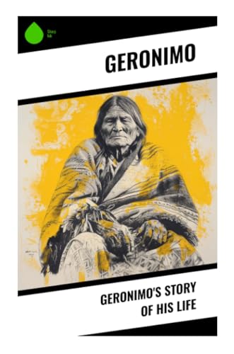 Geronimo's Story of His Life von Sharp Ink