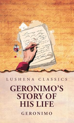 Geronimo's Story of His Life von Lushena Books