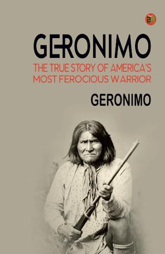 Geronimo: The True Story of America's Most Ferocious Warrior von Zinc Read