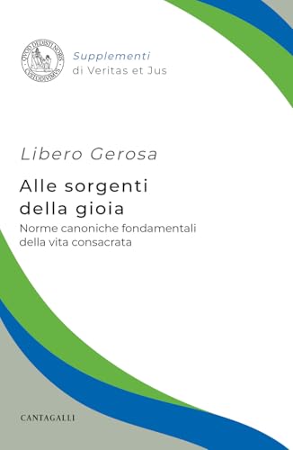 Alle sorgenti della gioia. Norme canoniche fondamentali della vita consacrata (Supplementi di Veritas et jus) von Cantagalli