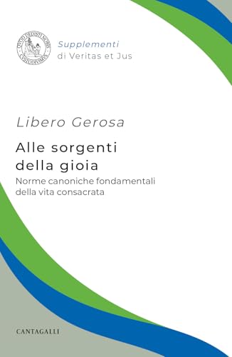 Alle sorgenti della gioia. Norme canoniche fondamentali della vita consacrata (Supplementi di Veritas et jus) von Cantagalli