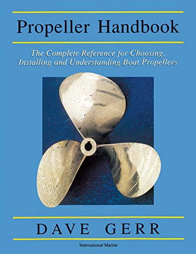 The Propeller Handbook: The Complete Reference for Choosing, Installing, and Understanding Boat Propellers The Propeller Handbook: The Complete Reference for Choosing, Installing, and Understanding Boat Propellers