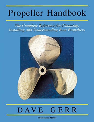 The Propeller Handbook: The Complete Reference for Choosing, Installing, and Understanding Boat Propellers von International Marine Publishing