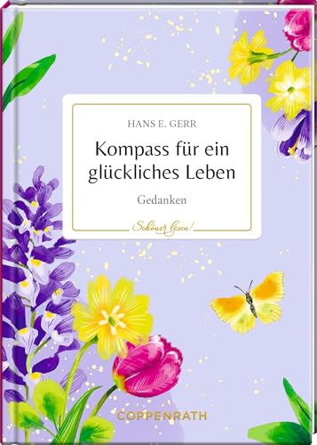 Kompass für ein glückliches Leben: Gedanken: Das bibliophile Geschenk für viele Gelegenheiten (Schöner lesen!, 52, Band 52)