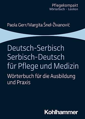 Deutsch-Serbisch/Serbisch-Deutsch für Pflege und Medizin: Wörterbuch für die Ausbildung und Praxis (Pflegekompakt) von Kohlhammer W.