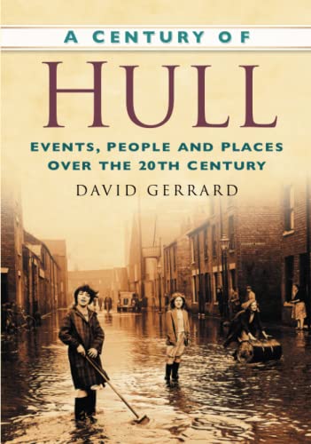 A Century of Hull: Events, People and Places Over the 20th Century A Century of Hull: Events, People and Places Over the 20th Century von The History Press