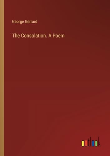 The Consolation. A Poem von Outlook Verlag