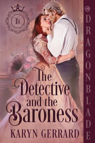 The Detective and the Baroness: A Victorian Historical Romance (The Duke's Bastards, Band 1) von Dragonblade Publishing, Inc.