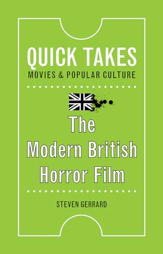 The Modern British Horror Film (Quick Takes: Movies and Popular Culture)