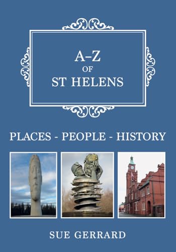 A-z of St Helens: Places-people-history von Amberley Publishing
