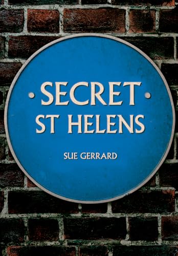 Secret St Helens von Amberley Publishing