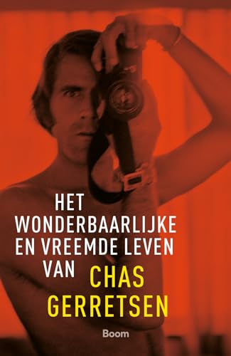 Het wonderbaarlijke en vreemde leven van Chas Gerretsen: een waargebeurd avonturenverhaal von Boom