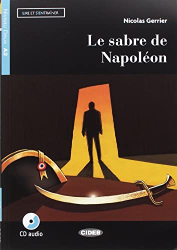 Lire et s'entrainer: Le sabre de Napoleon + CD + App + DeA LINK Lire et s'entrainer: Le sabre de Napoleon + CD + App + DeA LINK