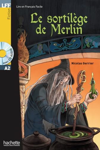 Le sortilège de Merlin: Lektüre + Audio-CD (LFF - Lire en Francais Facile)