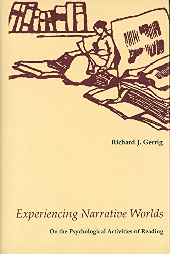 Experiencing Narrative Worlds: On the Psychological Activities of Reading