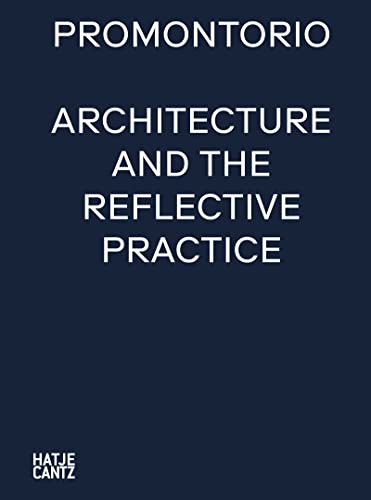Promontorio: Architecture and the Reflective Practice (Architektur) von Hatje Cantz