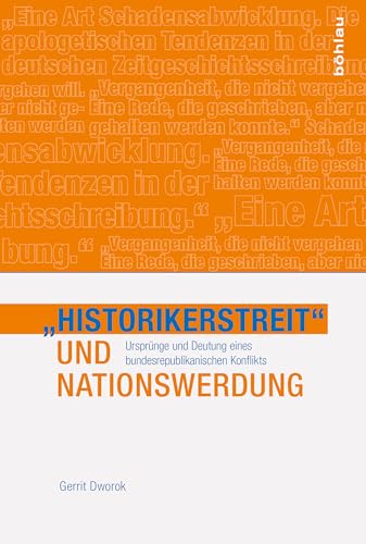 »Historikerstreit« und Nationswerdung: Ursprung und Deutung eines bundesrepublikanischen Konflikts