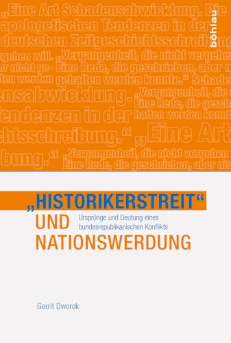 »Historikerstreit« und Nationswerdung: Ursprung und Deutung eines bundesrepublikanischen Konflikts »Historikerstreit« und Nationswerdung: Ursprung und Deutung eines bundesrepublikanischen Konflikts
