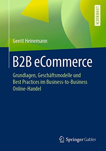 B2B eCommerce: Grundlagen, Geschäftsmodelle und Best Practices im Business-to-Business Online-Handel von Springer