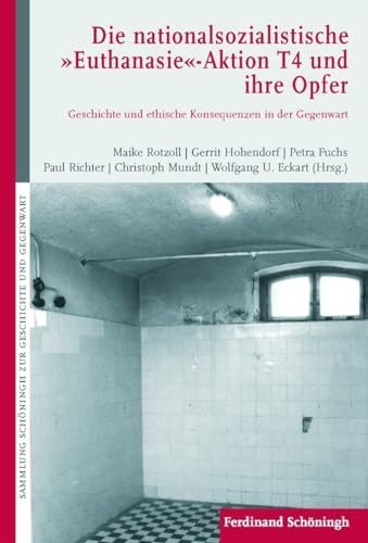 Die nationalsozialistische ""Euthanasie""-Aktion ""T 4"" und ihre Opfer: Historische Bedingungen und ethische Konsequenzen für die Gegenwart von SCHÖNINGH VERLAG IM WESTERMANN SCHULBUCH