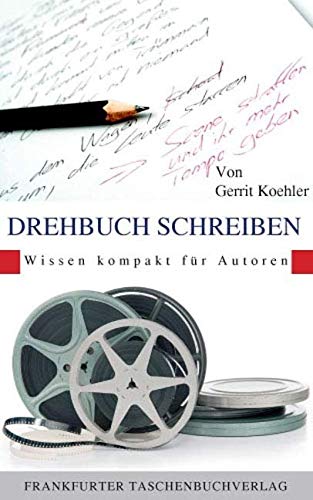 Drehbuch Schreiben (Wissen kompakt für Autoren)