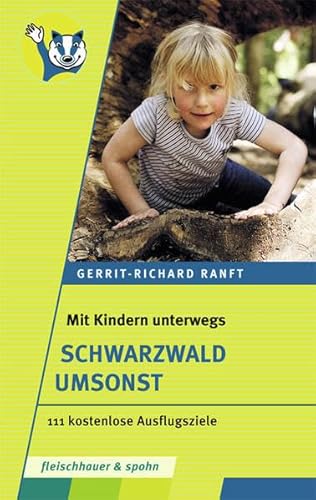 Mit Kindern unterwegs – Schwarzwald umsonst: 111 kostenlose Ausflugsziele