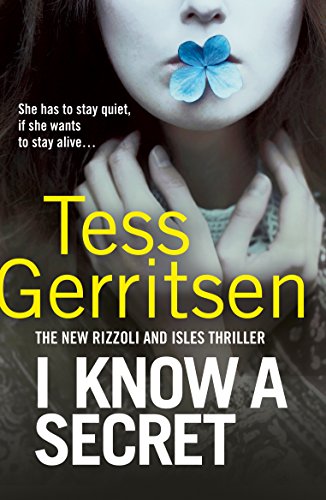 I Know a Secret: The heart-stopping Rizzoli & Isles thriller from the Sunday Times bestselling author