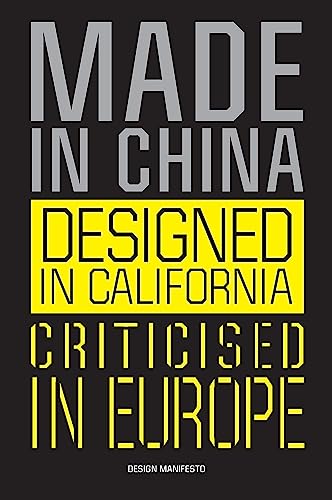 Made in China, Designed in California, Criticised in Europe: Design Manifesto von Bis Publishers