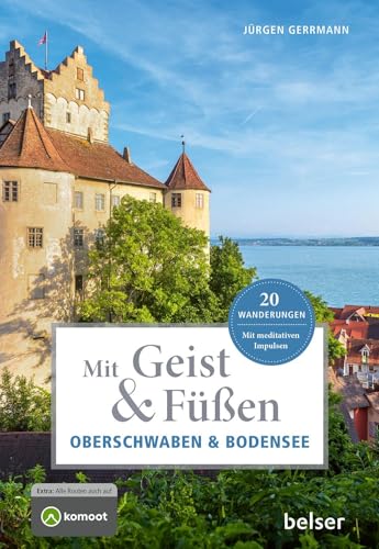 Mit Geist & Füßen in Oberschwaben und am Bodensee: 20 Wanderungen. Was Landschaften erzählen. (Mit Geist und Füßen)