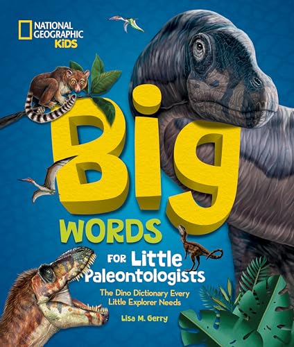 Big Words for Little Paleontologists: The Dino Dictionary Every Little Explorer Needs (Big Words for Little Explorers) von National Geographic Kids