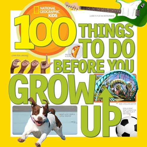 100 Things to Do Before You Grow Up von National Geographic