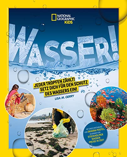 WASSER! Jeder Tropfen zählt! Setz dich für den Schutz des Wassers ein!: National Geographic Kids; für Kinder ab 8 Jahren