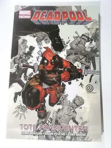 Deadpool - Marvel Now!: Bd. 1: Tote Präsidenten von Panini