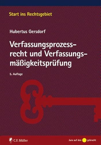 Verfassungsprozessrecht und Verfassungsmäßigkeitsprüfung (Start ins Rechtsgebiet)