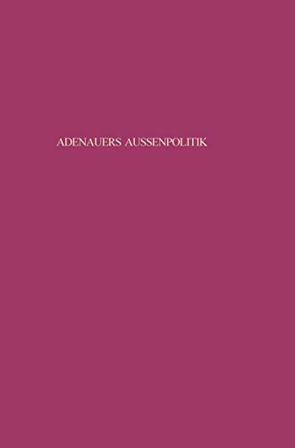 Adenauers Außenpolitik gegenüber den Siegermächten 1954: Westdeutsche Bewaffnung und internationale Politik (Beiträge zur Militärgeschichte, 41, Band 41)