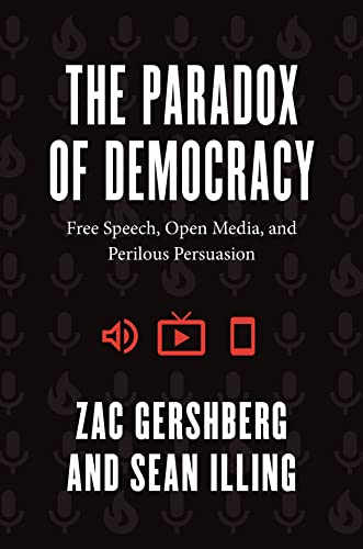The Paradox of Democracy: Free Speech, Open Media, and Perilous Persuasion von University of Chicago Press