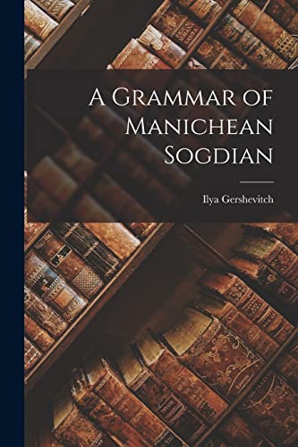 A Grammar of Manichean Sogdian von Hassell Street Press