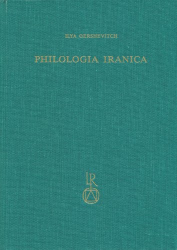 Ilya Gershevitch: Philologia Iranica (Beiträge zur Iranistik, Band 12)