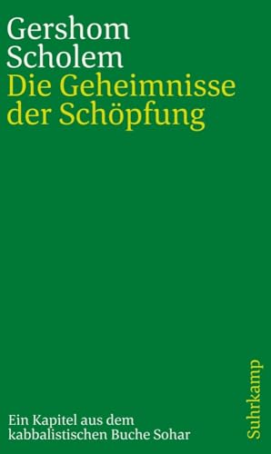 Die Geheimnisse der Schöpfung: Ein Kapitel aus dem kabbalistischen Buche Sohar von Juedischer Verlag