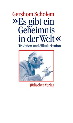 »Es gibt ein Geheimnis in der Welt«: Tradition und Säkularisation. Ein Vortrag und ein Gespräch von Suhrkamp Verlag AG