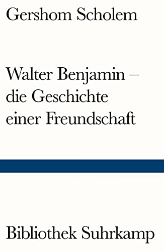 Walter Benjamin – die Geschichte einer Freundschaft (Bibliothek Suhrkamp) von Suhrkamp Verlag AG