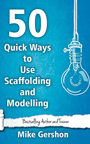 50 Quick Ways to Use Scaffolding and Modelling (Quick 50 Teaching Series, Band 24)