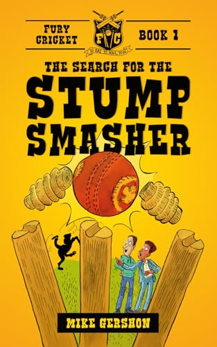 The Search for The Stump Smasher: Fury Cricket Book 1 - The First Bat-Swinging Adventure for Cricket-Loving Kids von Independently published