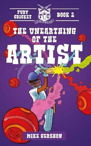 The Unearthing of The Artist: Fury Cricket Book 2 - The Second Bat-Swinging Adventure for Cricket Loving Kids von Independently published