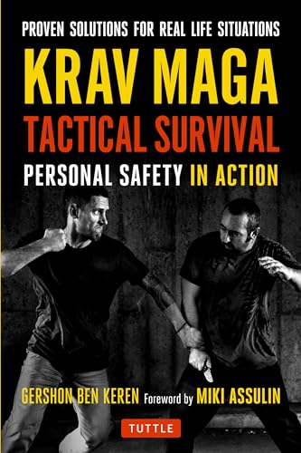 Krav Maga Tactical Survival: Personal Safety in Action: Personal Safety in Action. Proven Solutions for Real Life Situations von Tuttle Publishing