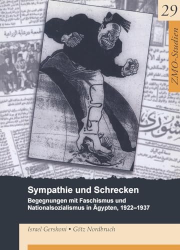 Sympathie und Schrecken: Begegnungen mit Faschismus und Nationalsozialismus in Ägypten, 1922–1937 (ZMO-Studien, 29, Band 29) von Klaus Schwarz