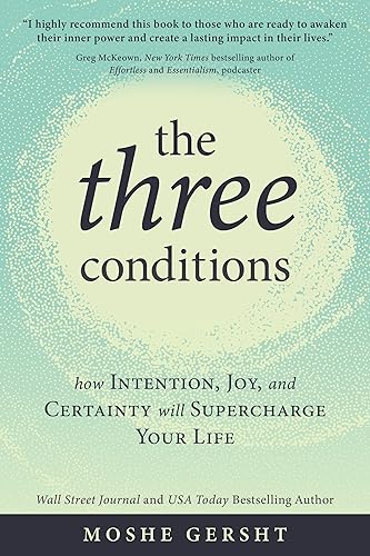 The Three Conditions: How Intention, Joy, and Certainty Will Supercharge Your Life von Sounds True