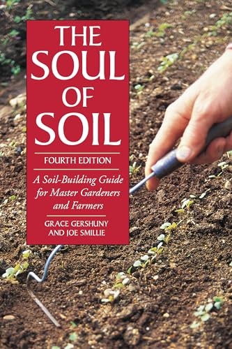 The Soul of Soil: A Soil-Building Guide for Master Gardeners and Farmers, 4th Edition von Chelsea Green Publishing Company