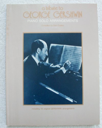 A Tribute to George and Ira Gershwin: Piano Solo Arrangements