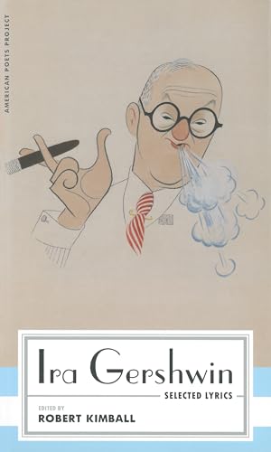 Ira Gershwin: Selected Lyrics: (American Poets Project #29) von Library of America